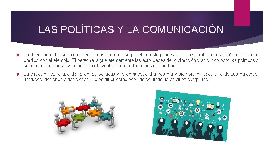 LAS POLÍTICAS Y LA COMUNICACIÓN. La dirección debe ser plenamente consciente de su papel