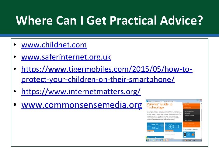 Where Can I Get Practical Advice? • www. childnet. com • www. saferinternet. org.