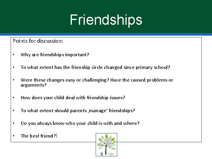 Friendships Points for discussion: • Why are friendships important? • To what extent has