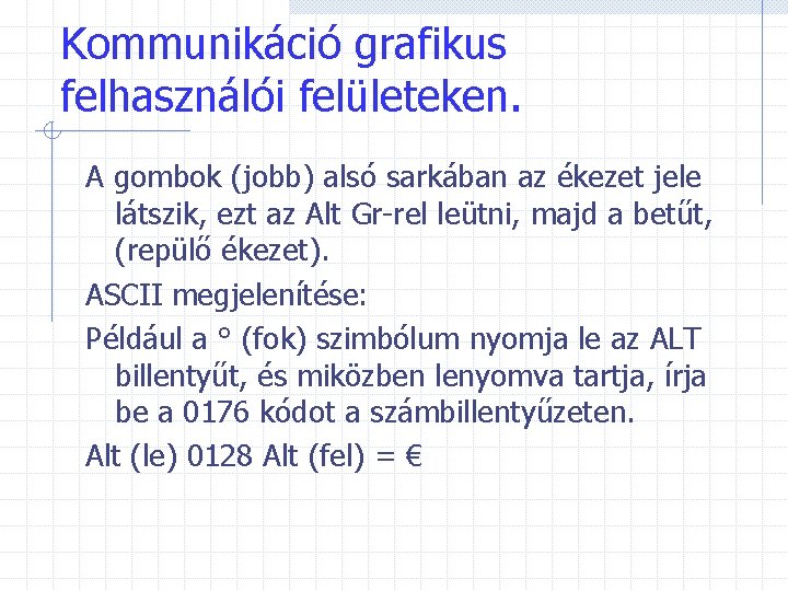 Kommunikáció grafikus felhasználói felületeken. A gombok (jobb) alsó sarkában az ékezet jele látszik, ezt