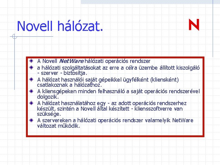 Novell hálózat. A Novell Net. Ware hálózati operációs rendszer a hálózati szolgáltatásokat az erre