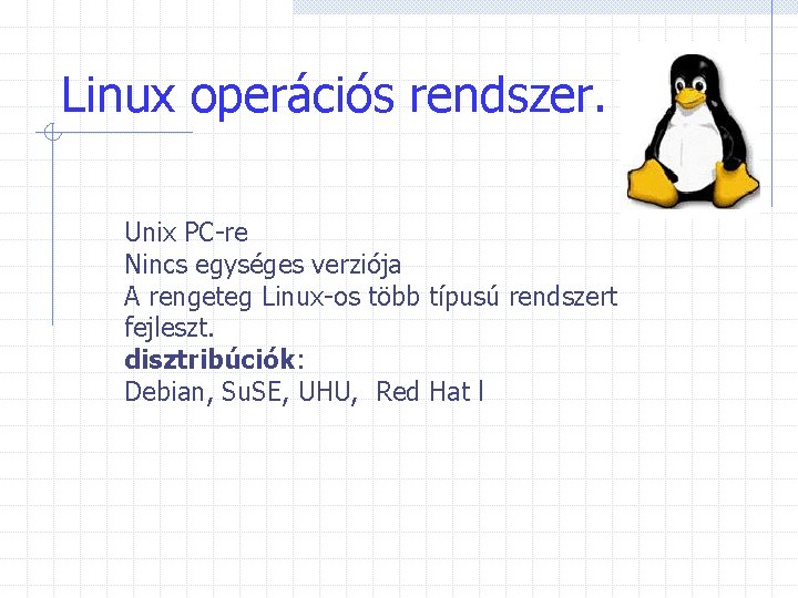 Linux operációs rendszer. Unix PC-re Nincs egységes verziója A rengeteg Linux-os több típusú rendszert