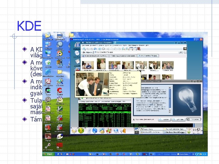 KDE A KDE legelterjedtebb grafikus munkakörnyezet a Linux világában. A megjelenésében a klasszikus grafikus