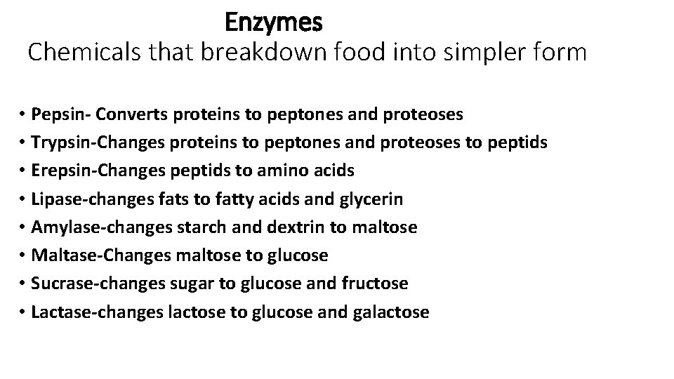 Enzymes Chemicals that breakdown food into simpler form • Pepsin- Converts proteins to peptones