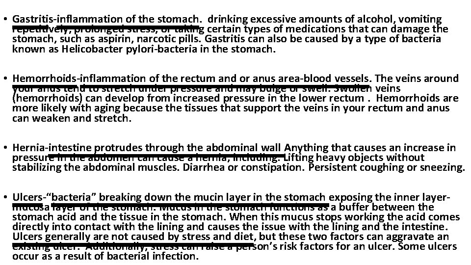  • Gastritis-inflammation of the stomach. drinking excessive amounts of alcohol, vomiting repetitively, prolonged