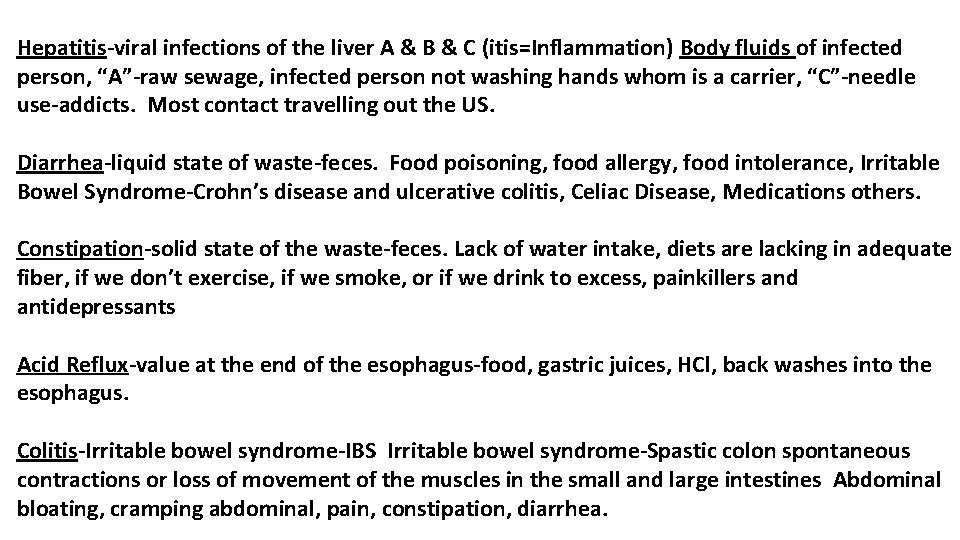 Hepatitis-viral infections of the liver A & B & C (itis=Inflammation) Body fluids of