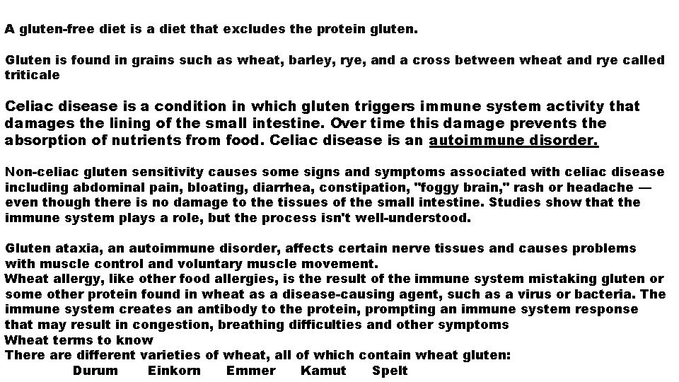 A gluten-free diet is a diet that excludes the protein gluten. Gluten is found