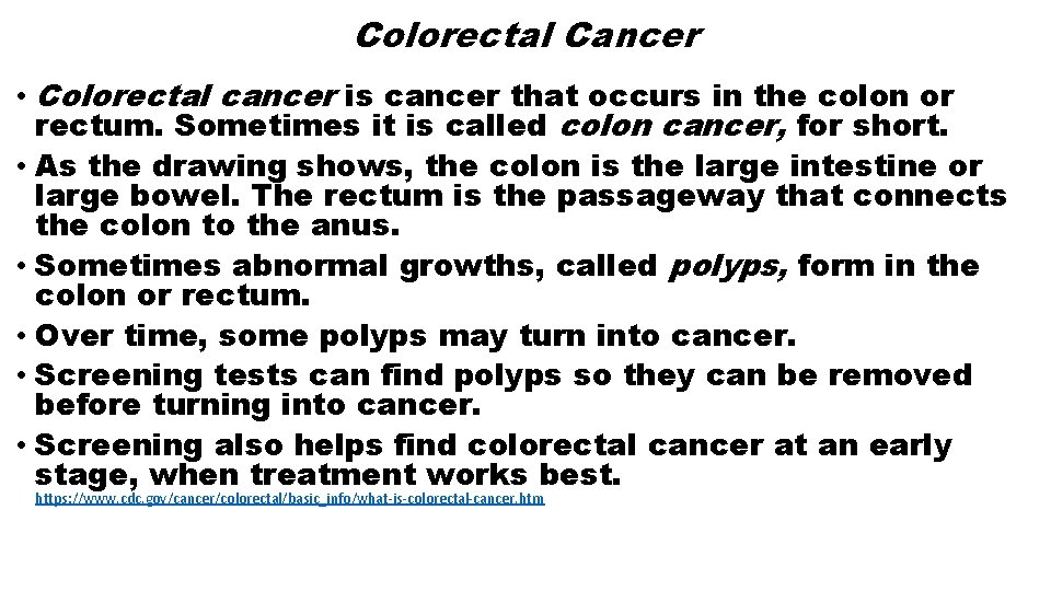 Colorectal Cancer • Colorectal cancer is cancer that occurs in the colon or rectum.