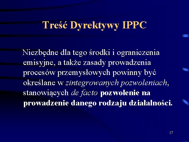 Treść Dyrektywy IPPC Niezbędne dla tego środki i ograniczenia emisyjne, a także zasady prowadzenia