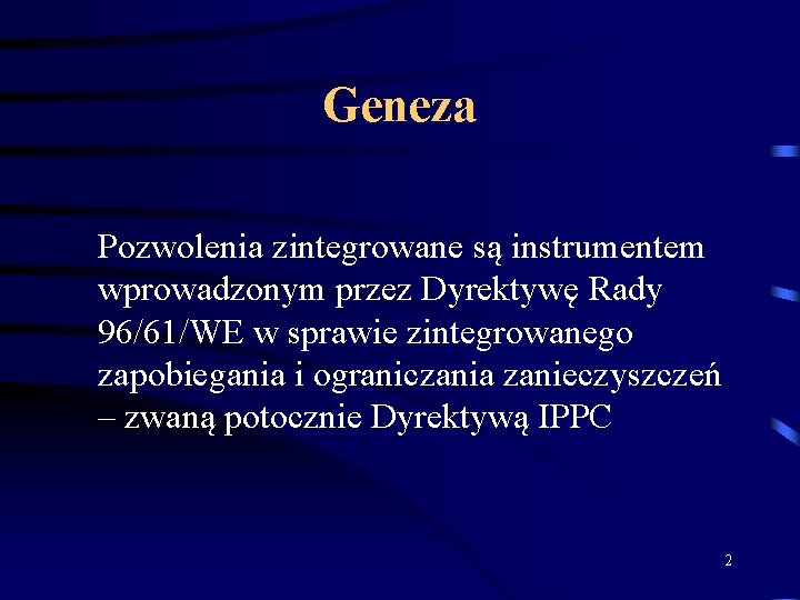 Geneza Pozwolenia zintegrowane są instrumentem wprowadzonym przez Dyrektywę Rady 96/61/WE w sprawie zintegrowanego zapobiegania