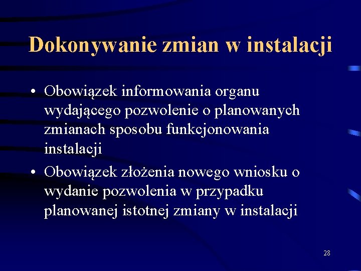 Dokonywanie zmian w instalacji • Obowiązek informowania organu wydającego pozwolenie o planowanych zmianach sposobu