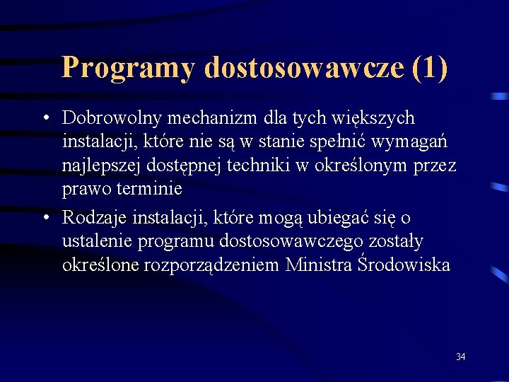 Programy dostosowawcze (1) • Dobrowolny mechanizm dla tych większych instalacji, które nie są w