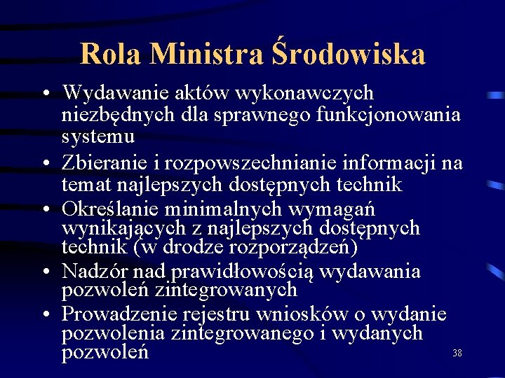 Rola Ministra Środowiska • Wydawanie aktów wykonawczych niezbędnych dla sprawnego funkcjonowania systemu • Zbieranie