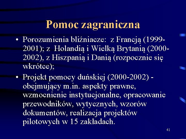 Pomoc zagraniczna • Porozumienia bliźniacze: z Francją (19992001); z Holandią i Wielką Brytanią (20002002),