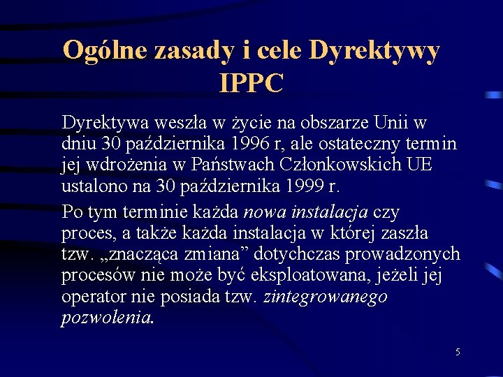 Ogólne zasady i cele Dyrektywy IPPC Dyrektywa weszła w życie na obszarze Unii w