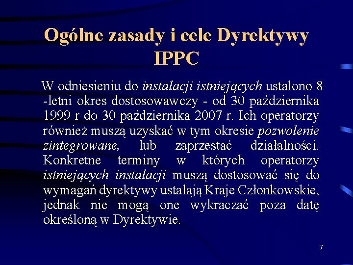 Ogólne zasady i cele Dyrektywy IPPC W odniesieniu do instalacji istniejących ustalono 8 -letni