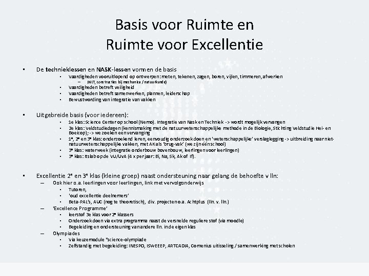 Basis voor Ruimte en Ruimte voor Excellentie • De technieklessen en NASK-lessen vormen de