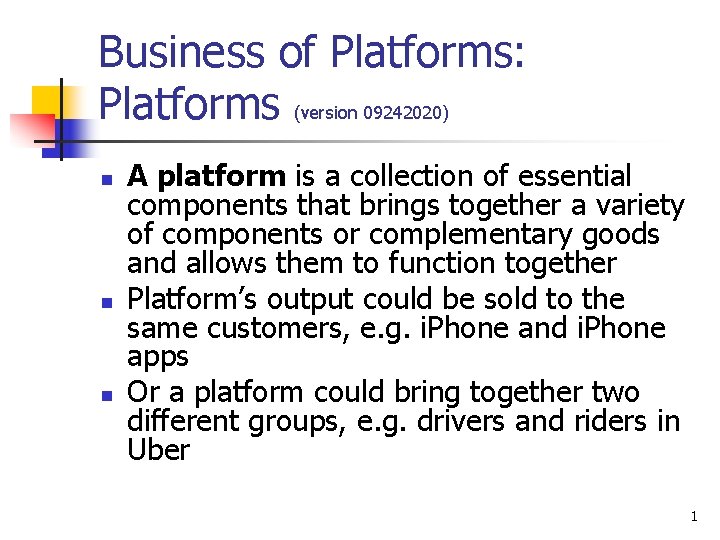 Business of Platforms: Platforms (version 09242020) n n n A platform is a collection