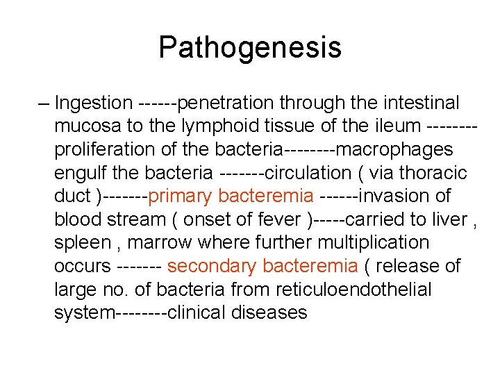 Pathogenesis – Ingestion ------penetration through the intestinal mucosa to the lymphoid tissue of the