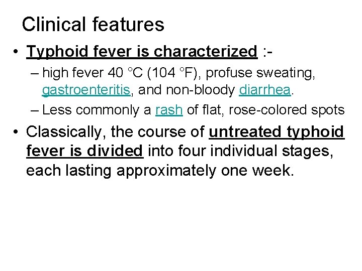 Clinical features • Typhoid fever is characterized : – high fever 40 °C (104