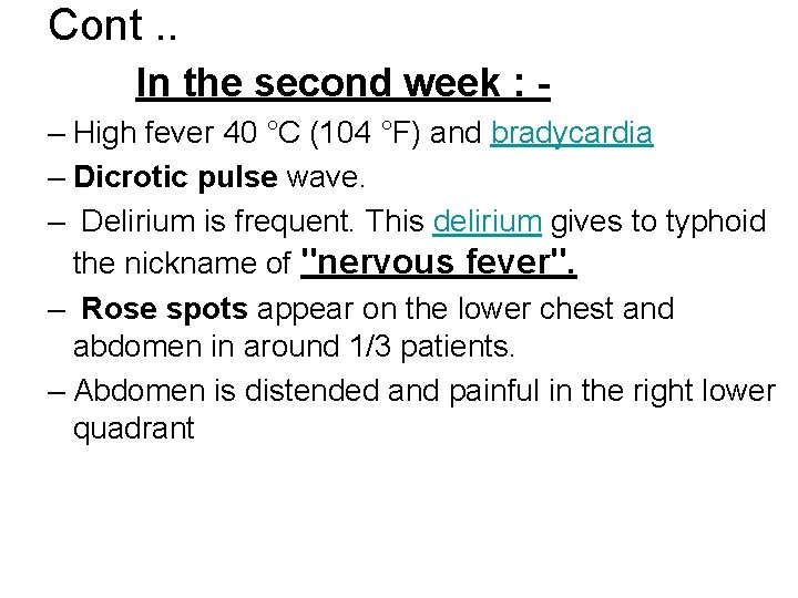 Cont. . In the second week : – High fever 40 °C (104 °F)