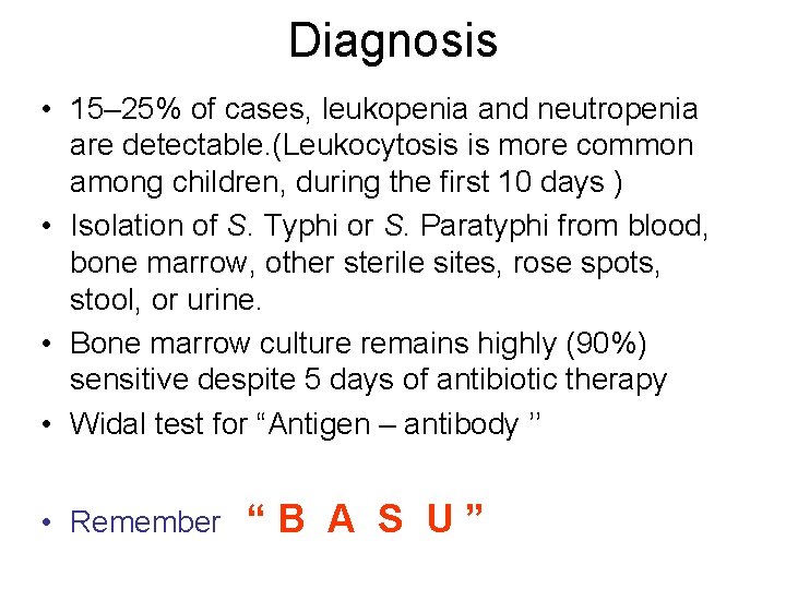 Diagnosis • 15– 25% of cases, leukopenia and neutropenia are detectable. (Leukocytosis is more
