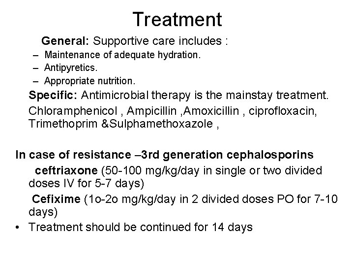 Treatment General: Supportive care includes : – Maintenance of adequate hydration. – Antipyretics. –