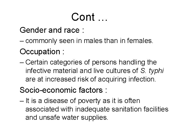 Cont … Gender and race : – commonly seen in males than in females.
