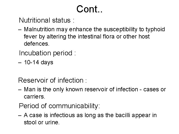 Cont. . Nutritional status : – Malnutrition may enhance the susceptibility to typhoid fever