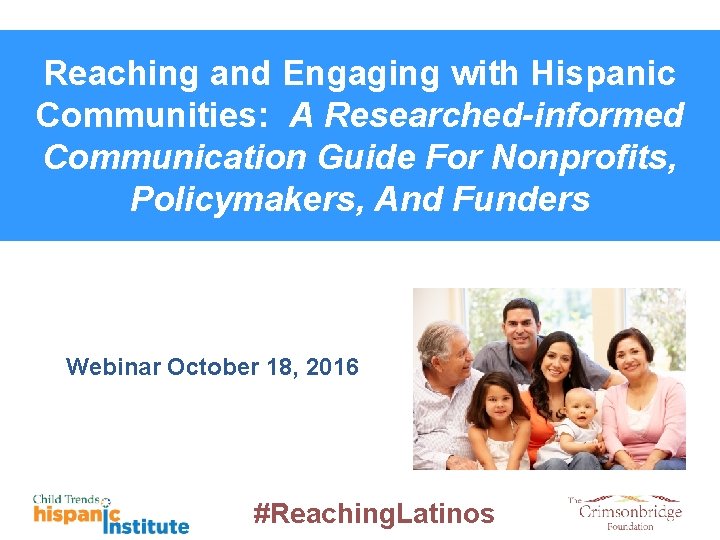 Reaching and Engaging with Hispanic Communities: A Researched-informed Communication Guide For Nonprofits, Policymakers, And