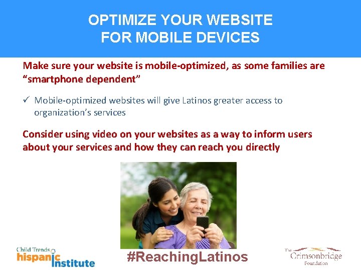 OPTIMIZE YOUR WEBSITE FOR MOBILE DEVICES Make sure your website is mobile-optimized, as some
