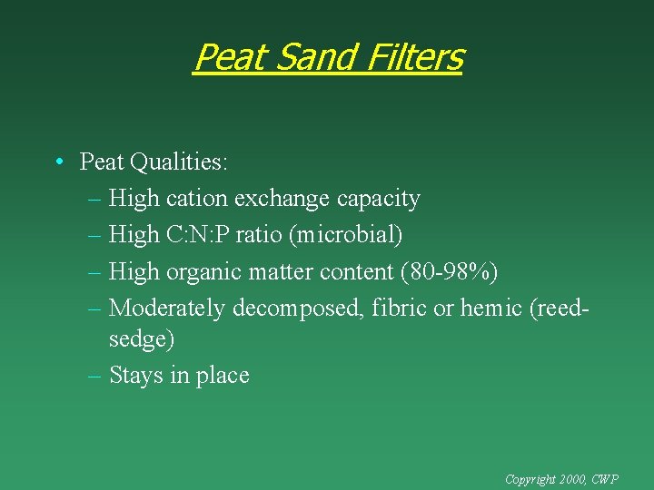 Peat Sand Filters • Peat Qualities: – High cation exchange capacity – High C: