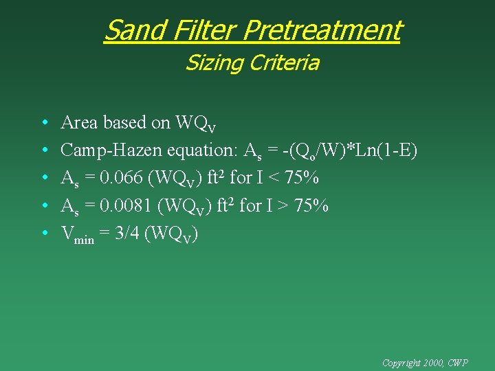 Sand Filter Pretreatment Sizing Criteria • • • Area based on WQV Camp-Hazen equation: