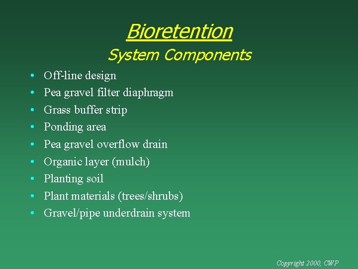 Bioretention System Components • • • Off-line design Pea gravel filter diaphragm Grass buffer