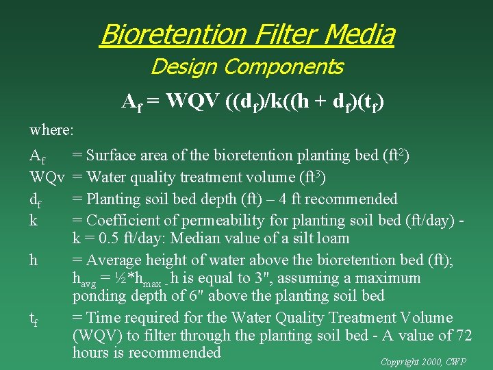 Bioretention Filter Media Design Components Af = WQV ((df)/k((h + df)(tf) where: Af WQv