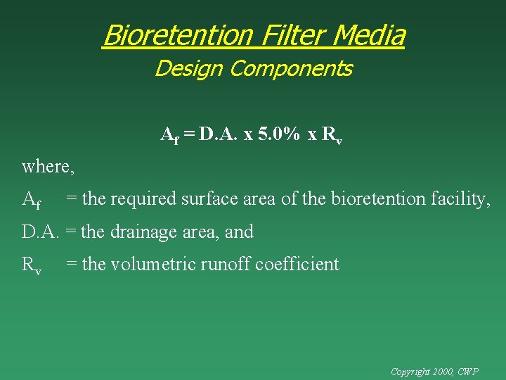 Bioretention Filter Media Design Components Af = D. A. x 5. 0% x Rv