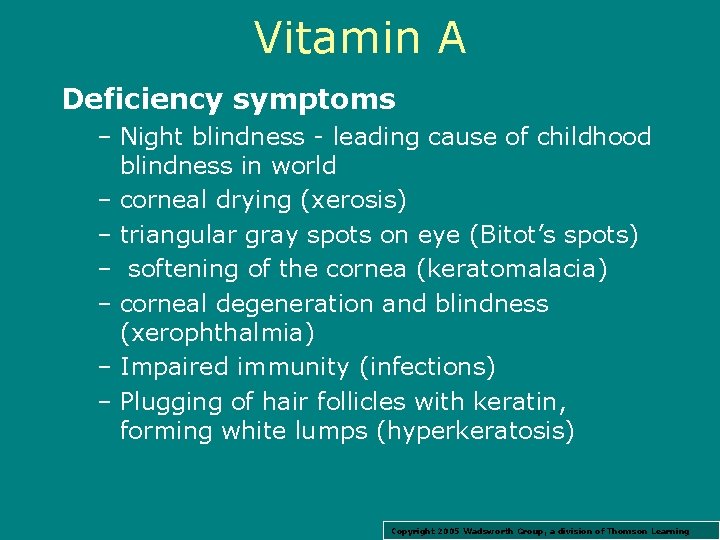 Vitamin A Deficiency symptoms – Night blindness - leading cause of childhood blindness in