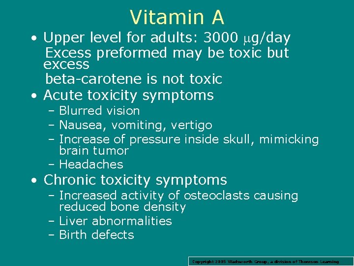 Vitamin A • Upper level for adults: 3000 g/day Excess preformed may be toxic