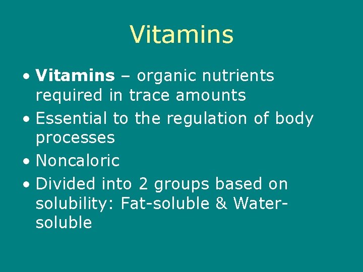 Vitamins • Vitamins – organic nutrients required in trace amounts • Essential to the