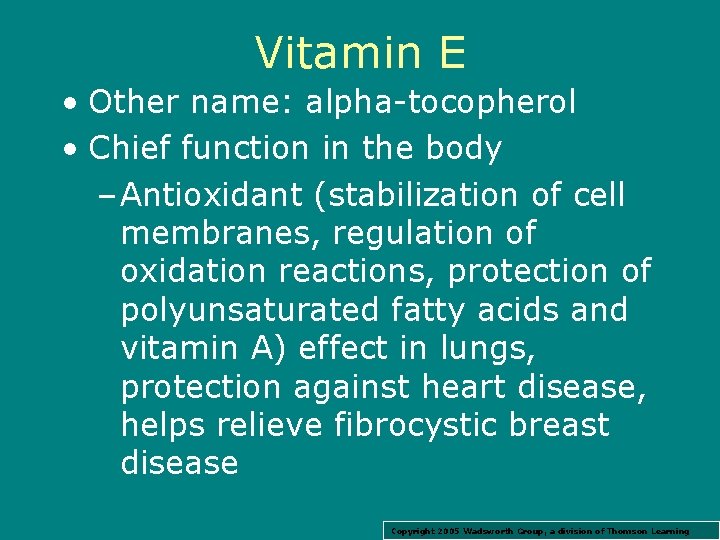 Vitamin E • Other name: alpha-tocopherol • Chief function in the body – Antioxidant