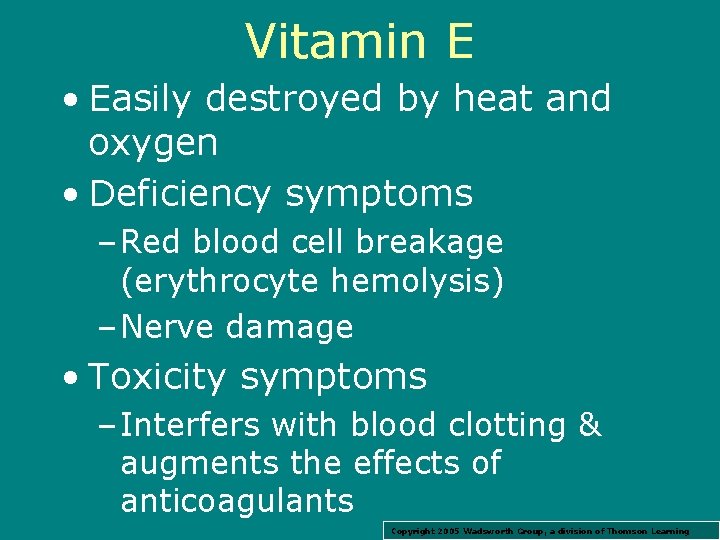 Vitamin E • Easily destroyed by heat and oxygen • Deficiency symptoms – Red
