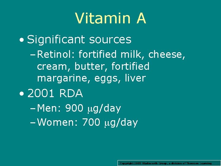 Vitamin A • Significant sources – Retinol: fortified milk, cheese, cream, butter, fortified margarine,