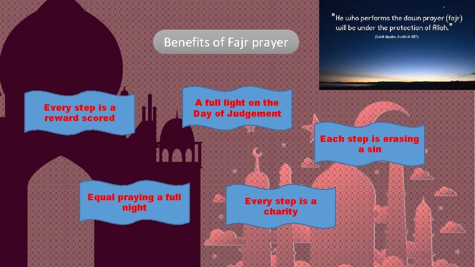 Benefits of Fajr prayer Every step is a reward scored A full light on