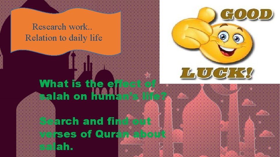 Research work. . Relation to daily life What is the effect of salah on