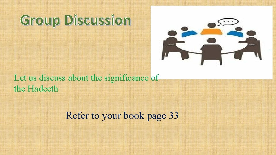 Group Discussion Let us discuss about the significance of the Hadeeth Refer to your