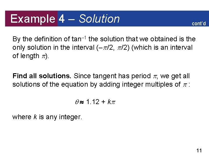 Example 4 – Solution cont’d By the definition of tan– 1 the solution that