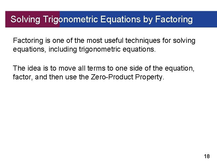 Solving Trigonometric Equations by Factoring is one of the most useful techniques for solving