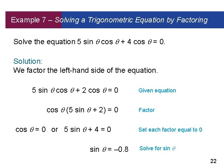 Example 7 – Solving a Trigonometric Equation by Factoring Solve the equation 5 sin