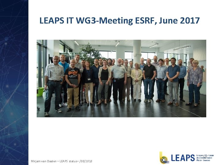 LEAPS IT WG 3 -Meeting ESRF, June 2017 Mirjam van Daalen – LEAPS status–