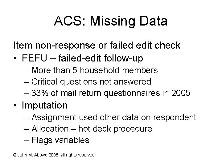 ACS: Missing Data Item non-response or failed edit check • FEFU – failed-edit follow-up